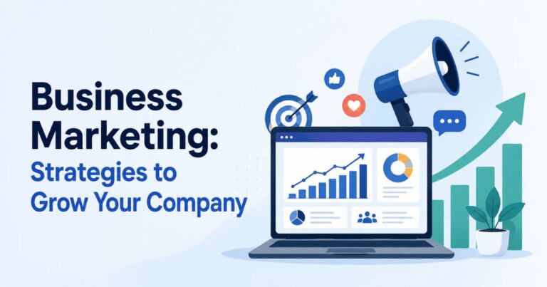 Business Marketing: Strategies to Grow Your Company
